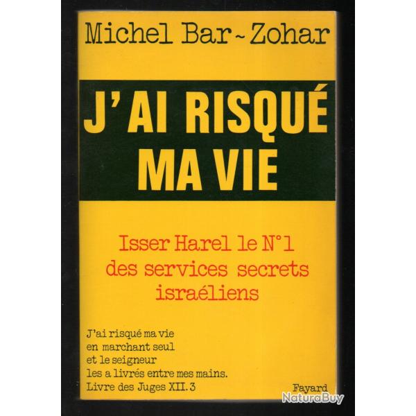 j'ai risqu� ma vie isser harel le n�1 des services secrets isra�liens de michel bar-zohar