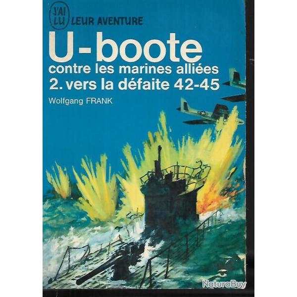U-boote contre les marines alli�es. tome 2 vers la d�faite 42-45 j'ai lu bleu