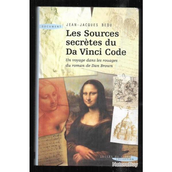 les sources secr�tes du da vinci code , un voyage dans les rouages du roman de dan brown jean-jacque