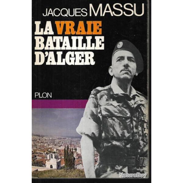 La vraie bataille d'Alger. Jacques Massu couverture souple  ,"maintien de l'ordre en alg�rie".
