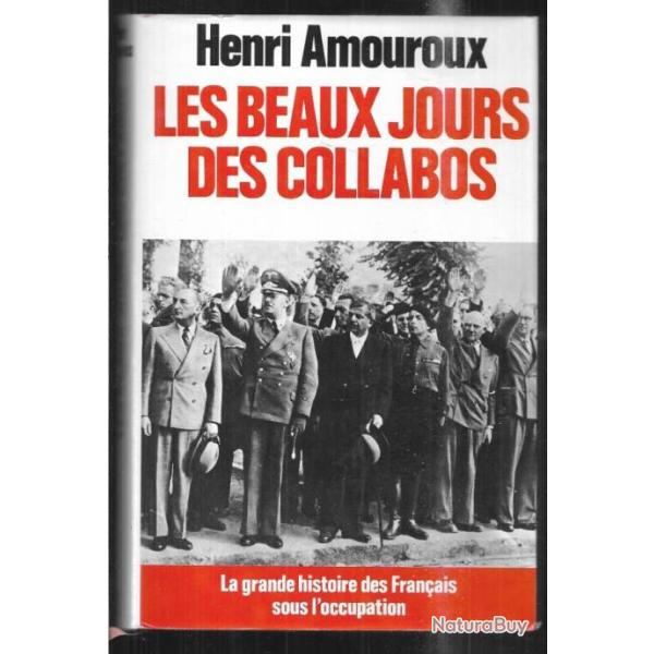 la vie des fran�ais sous l'occupation volume 3 d'amouroux . les beaux jours des collabos . lvf