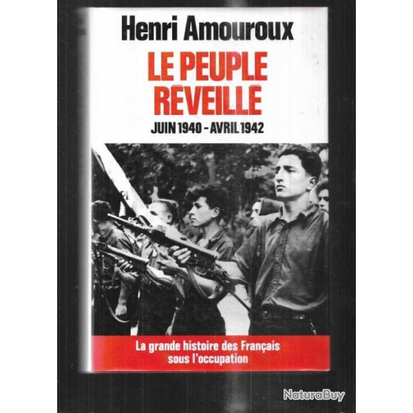 le peuple r�veill� d'henri amouroux  la grande histoire des fran�ais sous l'occupation vol 4