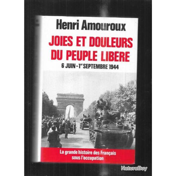 joies et douleurs du peuple libr   d'amouroux  la grande histoire des franais sous l'occupation