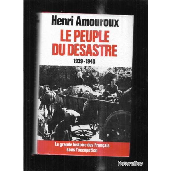 le peuple du d�sastre 1939-1940  d'henri amouroux  la grande histoire des fran�ais sous l'occupation