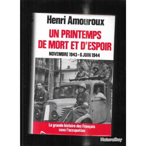 un printemps de mort et d'espoir d'henri amouroux  la grande histoire des fran�ais sous l'occupation