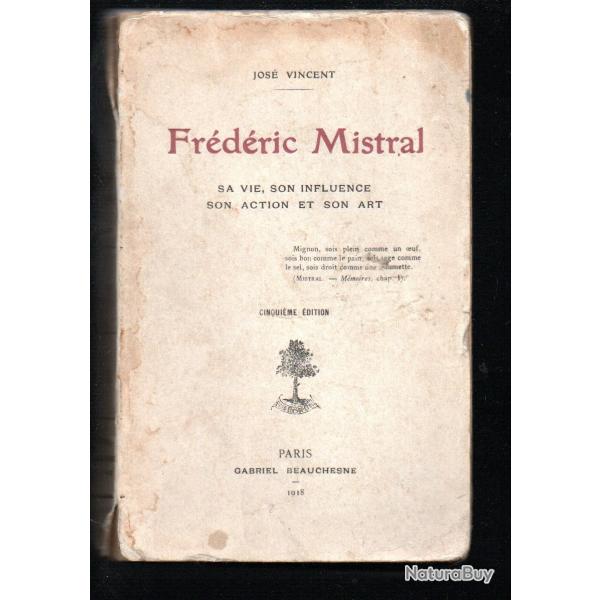 fr�d�ric mistral sa vie , son influence , son action et son art de jos� vincent , d�fraichi