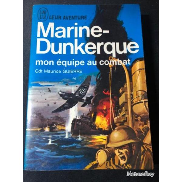 Livre Marine-Dunkerque : mon �quipe au combat du Cdt Maurice Guierre