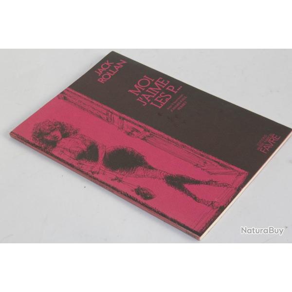 Livre Moi j'aime les P... Jack Rollan Andr-Paul Perret rotique