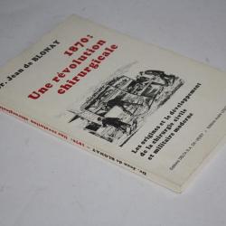 Livre 1870 : Une révolution chirurgicale Dr. Jean de Blonay 1975