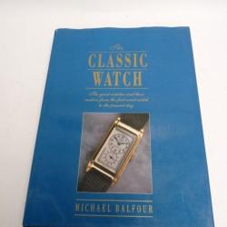 Livre Montres The Classic Watch Michael BALFOUR 1989 Horlogerie