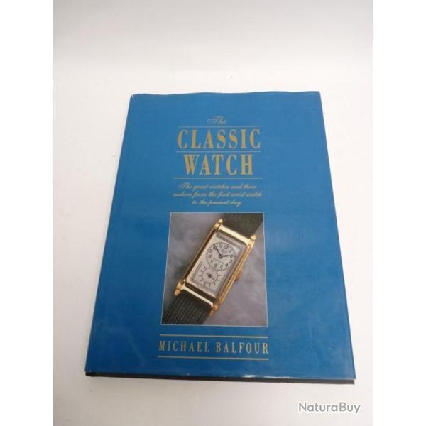 Livre Montres The Classic Watch Michael BALFOUR 1989 Horlogerie