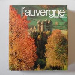Livre L'Auvergne que j'aime ... 1974 photos illustré régionalisme