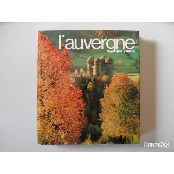Livre L'Auvergne que j'aime ... 1974 photos illustr rgionalisme