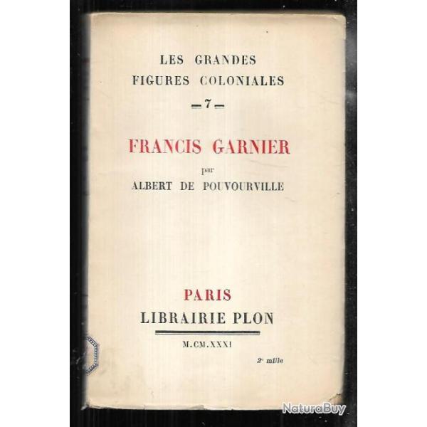 francis garnier par albert de pouvourville , les grandes figures coloniales 7 empire coloniale.