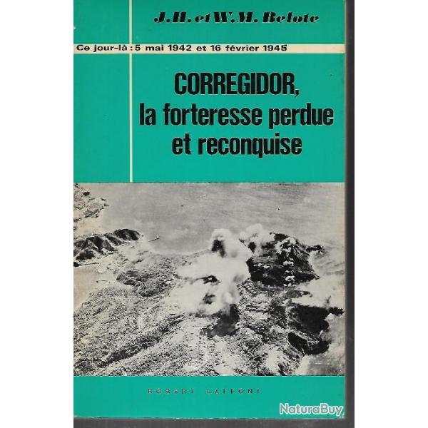 Corregidor ,la forteresse perdue et reconquise ce jour l� 5 mai 1942 de belote , guerre du pacifique