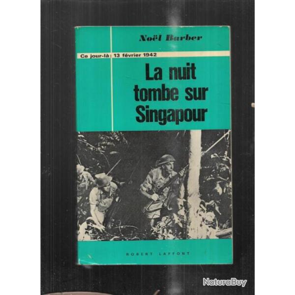 la nuit tombe sur singapour  collection ce jour l 13 fvrier 1942 de noel barber