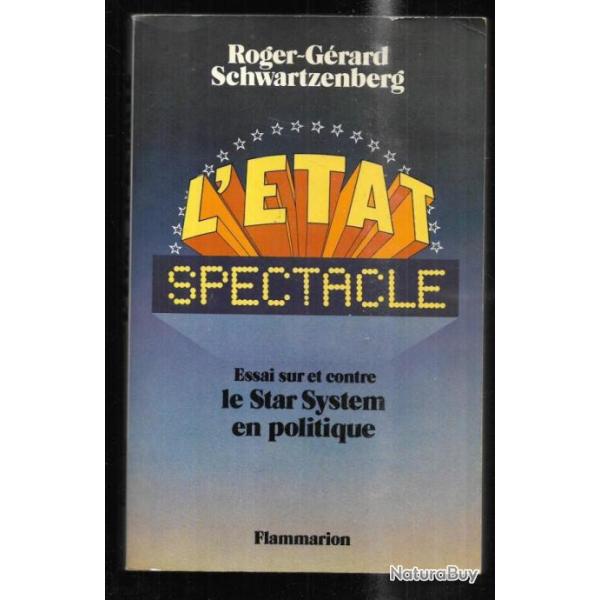 l'�tat spectacle essai sur et contre le star system en politique de roger-g�rard schwartzenberg