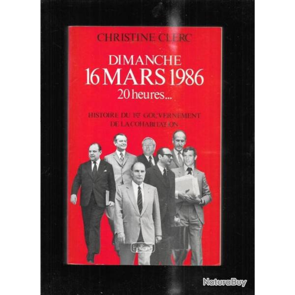 dimanche 16 mars 1986 20 heures...histoire du 1er gouvernement de la cohabitation christine clerc