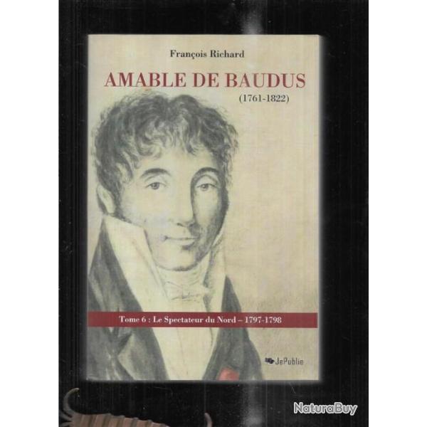 amable de baudus 1761-1822 tome 6 le spectateur du nord 1797-1798