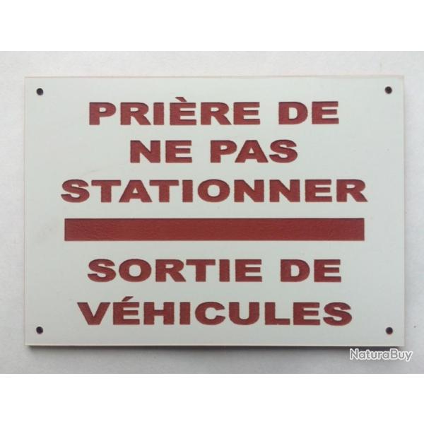 Pancarte "PRI�RE DE NE PAS STATIONNER SORTIE DE V�HICULES" format 150 x 200 mm fond Blanc