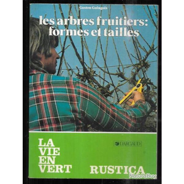 les arbres fruitiers : formes et tailles de gaston guingois  la vie en vert rustica