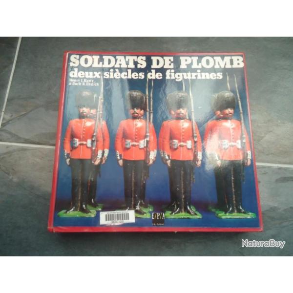 soldats de plomb deux si�cles de figurines . Kurtz, Henry I. & Ehrlich Burtt R.