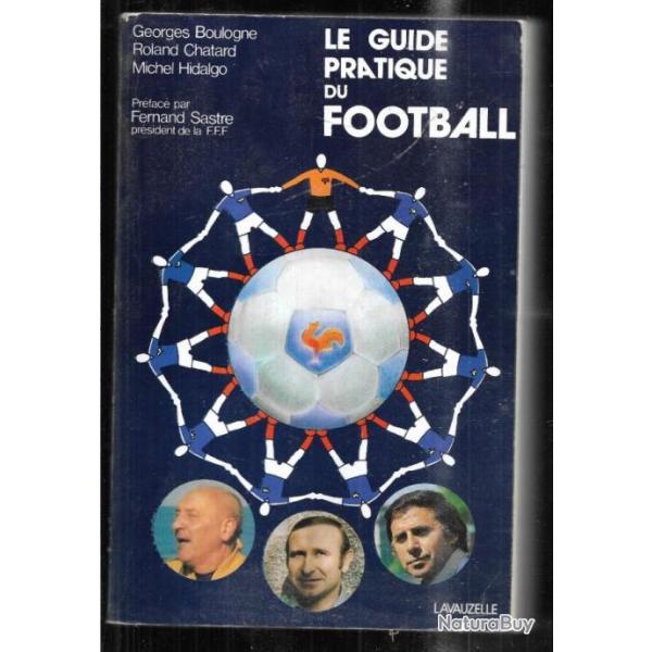 le guide pratique du football de georges boulogne , roland chatard et michel hidalgo