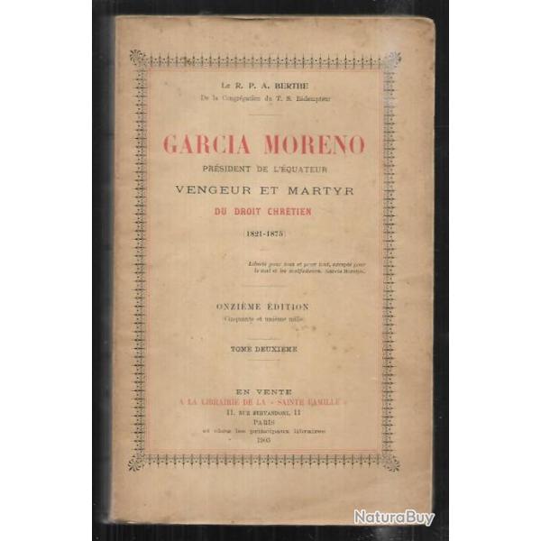 garcia moreno pr�sident de l'�quateur vengeur et martyr du droit chr�tien 1821-1875 r.p.a.berthe vol