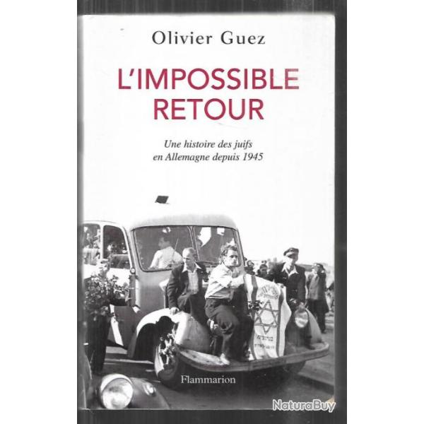 l'impossible retour une histoire des juifs en allemagne depuis 1945 de olivier guez