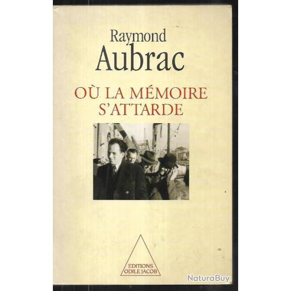 ou la m�moire s'attarde de raymond aubrac , ww2 , indochine , maroc , onu