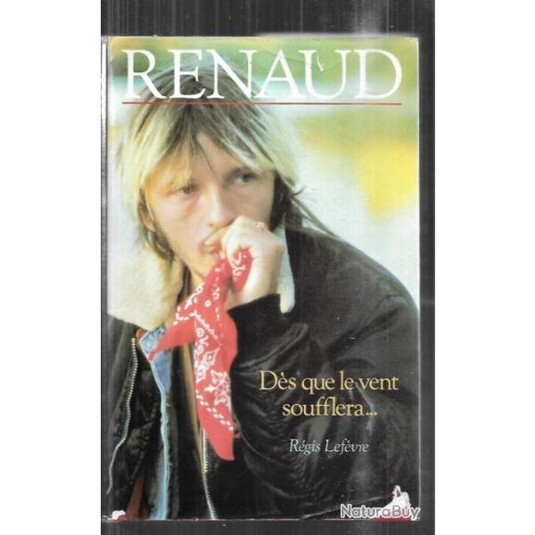renaud d�s que le vent soufflera de r�gis lef�vre
