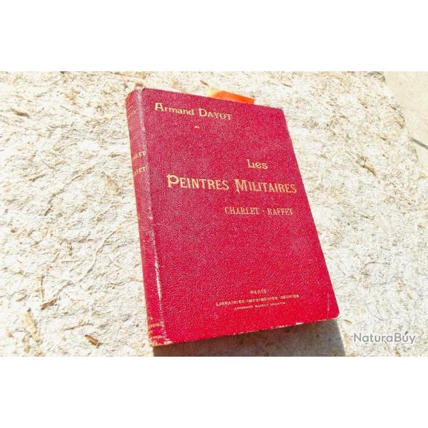 LES PEINTRES MILITAIRES CHARLET ET RAFFET - A. DAYOT