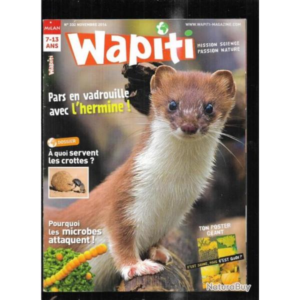 wapiti 332 novembre 2014 , 7-12 ans , l'hermine, les crottes, champignons, les microbes, coraliens
