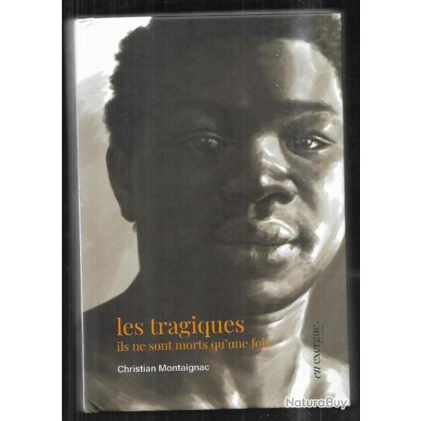 les tragiques ils ne sont morts qu'une fois de christian montaignac