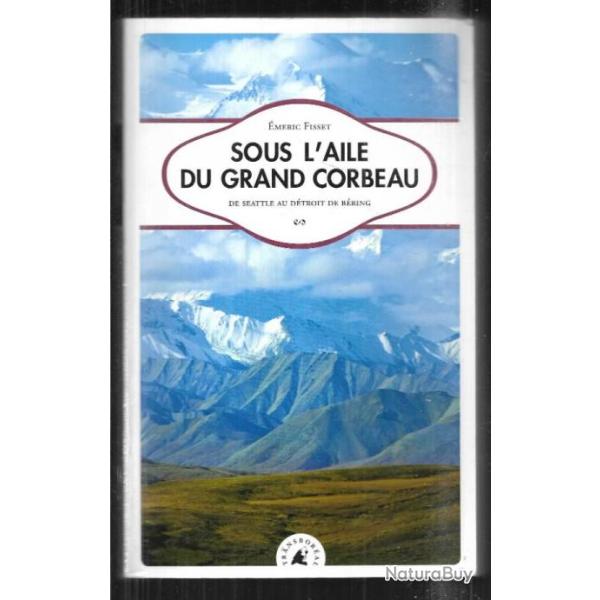 sous l'aile du grand corbeaux  de seattle au dtroit de bring d'meric fisset