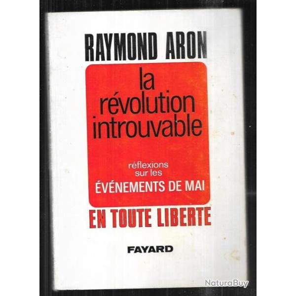 la r�volution introuvable r�flexions sur les �v�nements de mai en toute libert� de raymond aron