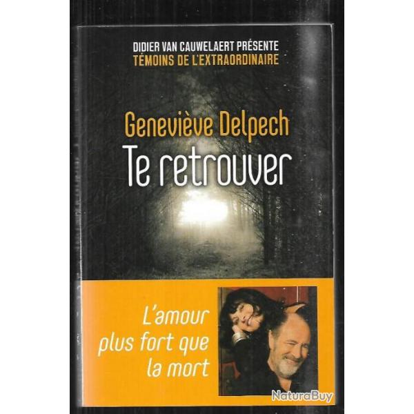 te retrouver de genevive delpech l'amour plus fort que la mort