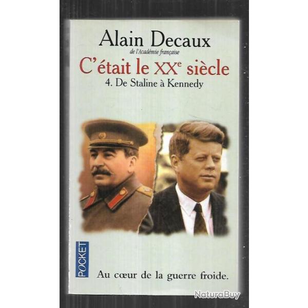 c'�tait le XXe si�cle 4 de staline � kennedy, au coeur de la guerre froide alain decaux  pocket