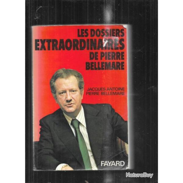les dossiers extraordinaires + interpol +histoires vraies pierre bellemare et jacques antoine
