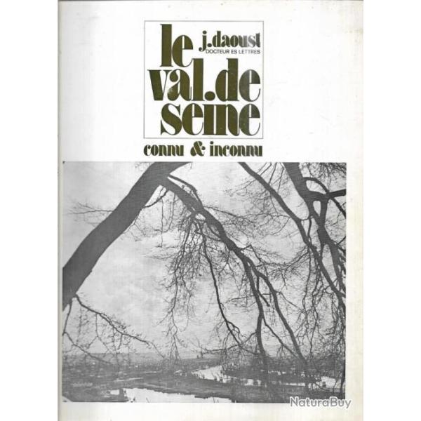 le val de seine connu et inconnu de j.daoust , normandie