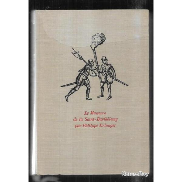 le massacre de la saint-barthlmy par philippe erlanger