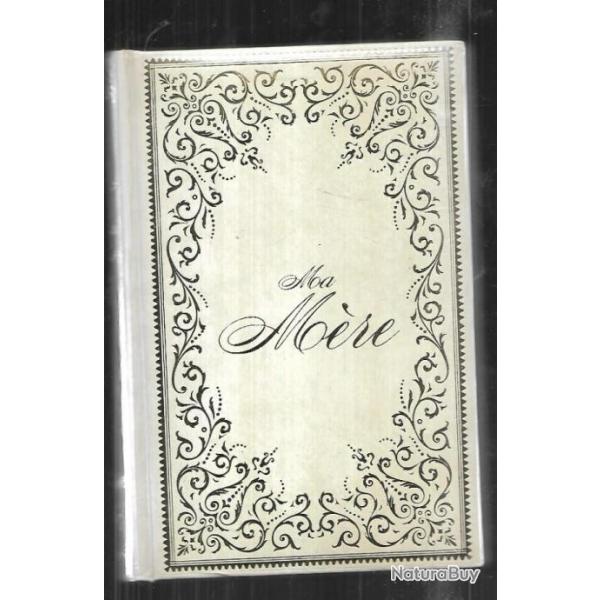 ma m�re collectif d'auteurs , pagnol, chevalier, vialar, mollet, guitton, colette, guth, cesbron