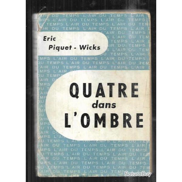 quatre dans l'ombre d'�ric piquet-wicks ,l'air du temps,  r�sistance scamaroni, jean moulin,  labit
