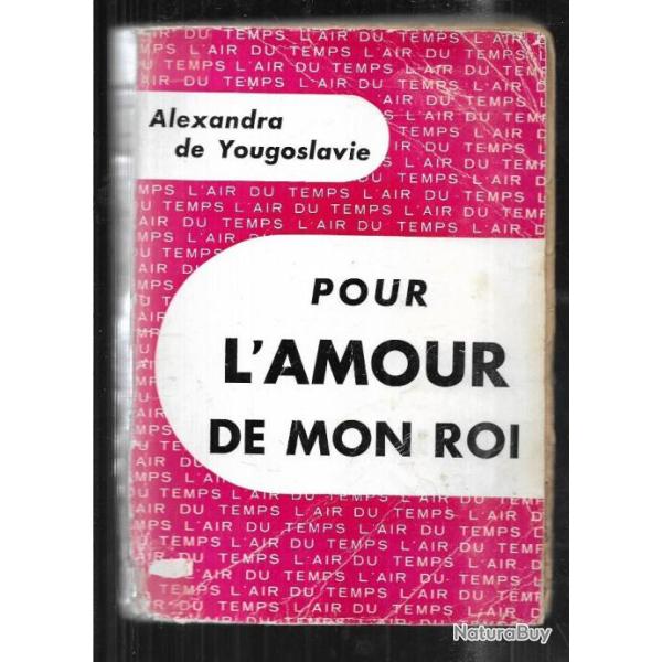 pour l'amour de mon roi d'alexandra de yougoslavie  collection  l'air du temps ,
