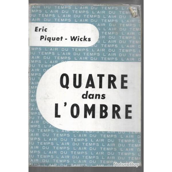 quatre dans l'ombre d'�ric piquet-wicks ,  r�sistance scamaroni, jean moulin, henri labit