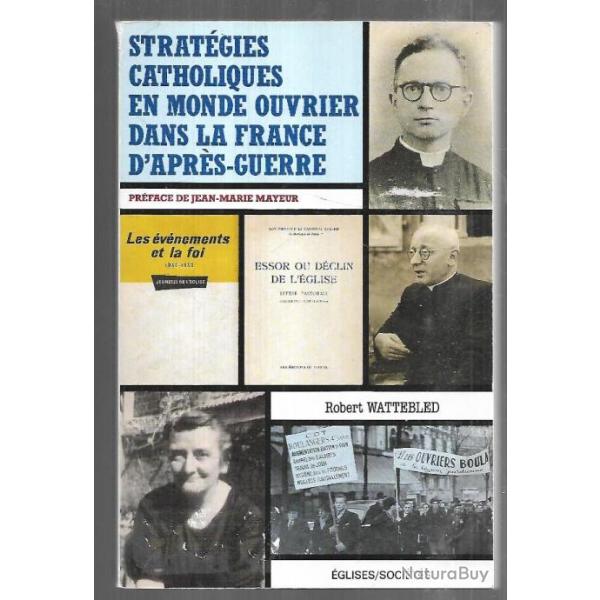 strat�gies catholiques en monde ouvrier dans la france d'apr�s-guerre de robert wattebled