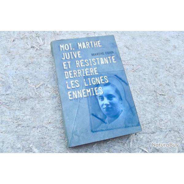 MOI, MARTHE, JUIVE ET R�SISTANTE DERRI�RE LES LIGNES ENNEMIES - M. COHN.