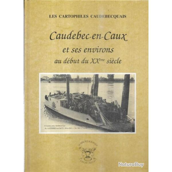 caudebec en caux et ses environs au d�but du XXe si�cle les carophiles caudebecquais