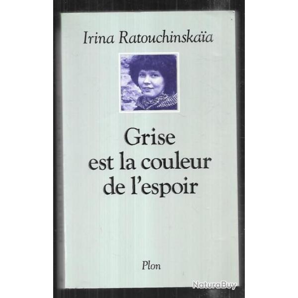 grise est la couleur de l'espoir d'irina ratouchinskaia , dissidente sovi�tique kgb