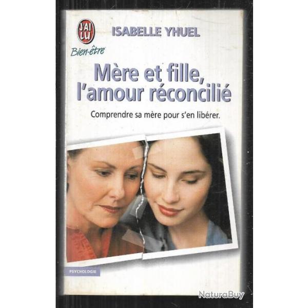 mre et fille l'amour rconcili comprendre sa mre pour s'en librer isabelle yhuel  j'ai lu